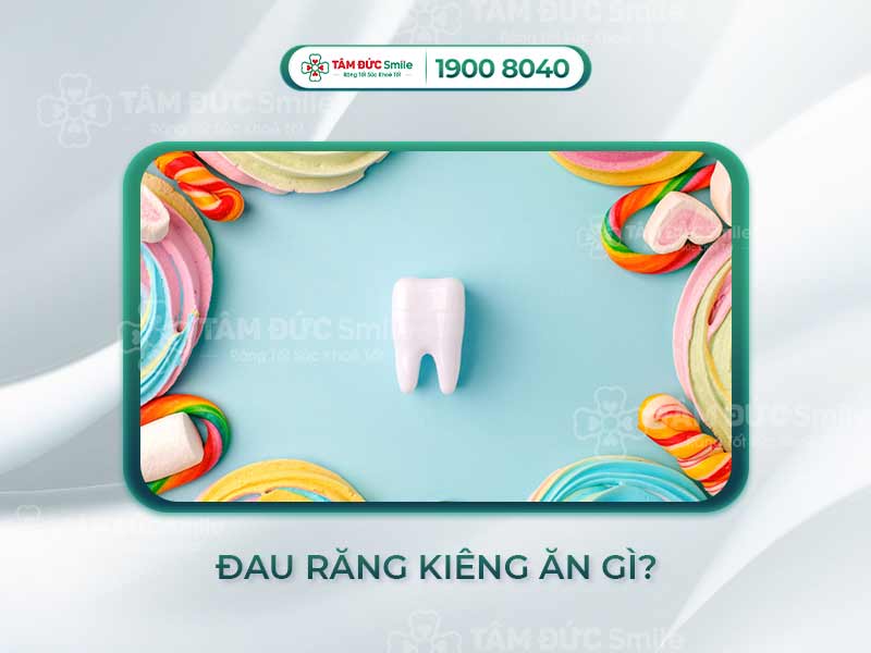 ĐAU RĂNG KIÊNG ĂN GÌ? 7+ MẸO ĂN UỐNG GIÚP GIẢM ĐAU RĂNG NHANH CHÓNG