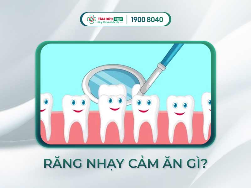 [GIẢI ĐÁP] RĂNG NHẠY CẢM ĂN GÌ ĐỂ KHÔNG BỊ Ê BUỐT VÀ SÂU RĂNG?