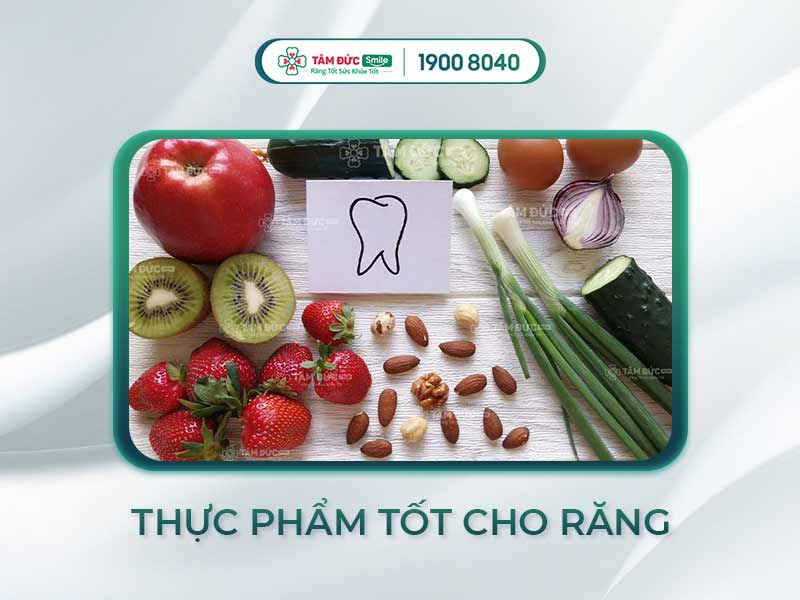 TOP 7 THỰC PHẨM TỐT CHO RĂNG GIÚP MEN RĂNG CHẮC KHỎE