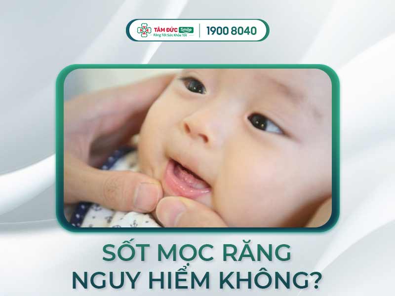 TRẺ EM MỌC RĂNG BỊ SỐT CÓ LÂU KHÔNG? CÁCH LÀM GIẢM SỐT AN TOÀN HIỆU QUẢ